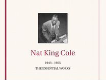 Nat King Cole 1943-1955 - The Essential Works